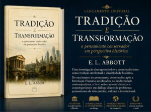 Tradição e Transformação: o pensamento conservador em perspectiva histórica